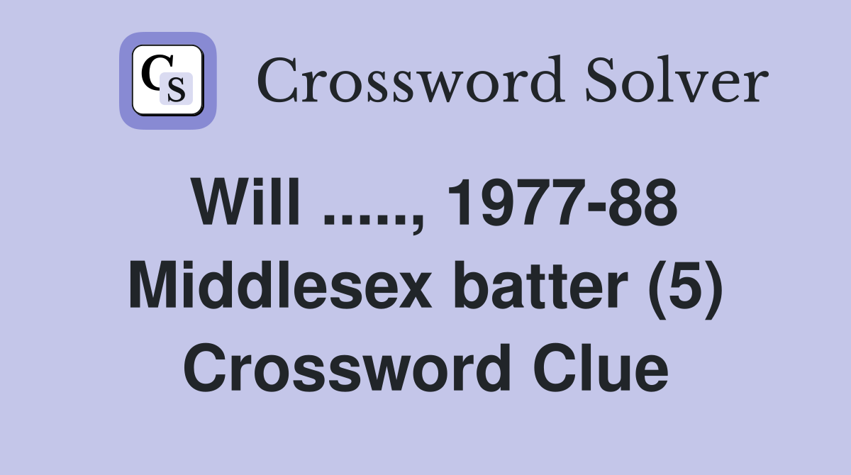 will-1977-88-middlesex-batter-5-crossword-clue-answers